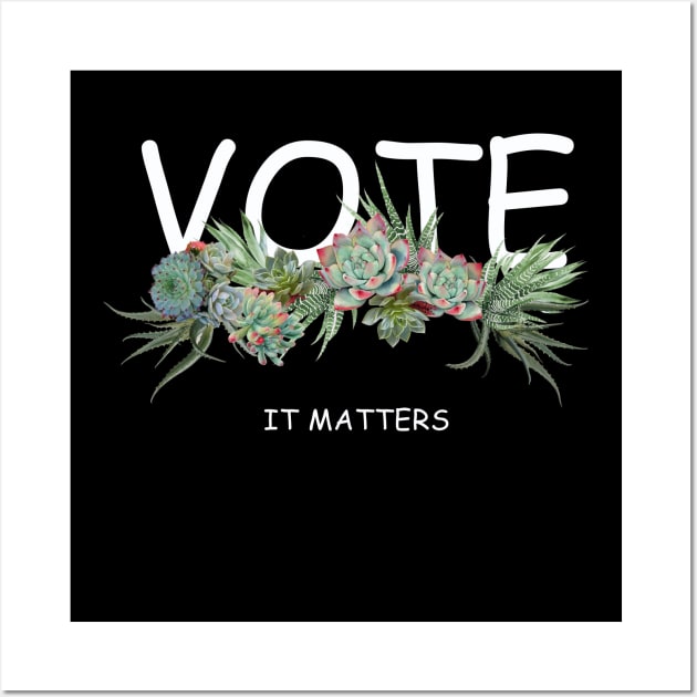 Election 2020 vote is matters succulents plants Wall Art by Collagedream